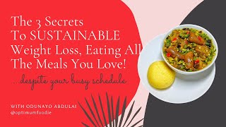 THE 3 SECRETS TO ACHIEVING SUSTAINABLE FITNESS RESULTS EATING ALL THE FOODS YOU LOVE!