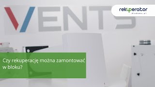 Czy rekuperację można zamontować w bloku?