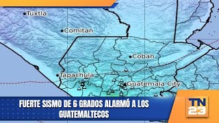 Fuerte sismo de 6 grados alarmó a los guatemaltecos