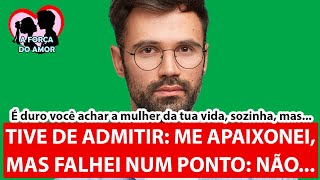 TIVE DE ADMITIR: ME APAIXONEI, MAS FALHEI NUM PONTO: NÃO... |RENATO GAUCHO|