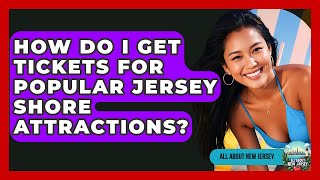 How Do I Get Tickets for Popular Jersey Shore Attractions? | All About New Jersey