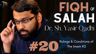 Pt.20 Fiqh of Salah - Rulings and conditions of Imam Part 2 | Dr. Sh. Yasir Qadhi