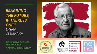 “Imagining the Future – if there is one!” by Prof. Noam Chomsky