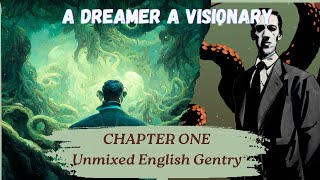A Dreamer and a Visionary: H P Lovecraft in His Time. chapter one: Unmixed English Gentry