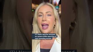 ITV News reporter harassed on camera while reporting on men harassing women | ITV News