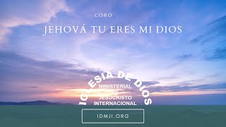 Coro: Jehová tu eres mi Dios, Hna. María Luisa Piraquive, 15 septiembre 2019, IDMJI