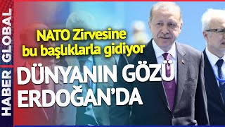 Dünyanın Gözü Erdoğan'da! NATO Zirvesine Giderken Çantada 5 Önemli Başlık Var!