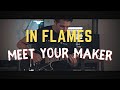 IN FLAMES- Meet Your Maker // Guitar Cover