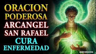 Arcángel San Rafael, escucha esta oración de sanación y cura todas tus enfermedades