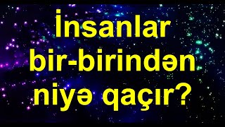 İnsanlar bir-birindən niyə qaçır? - BÖYÜKLƏR BAXSIN!