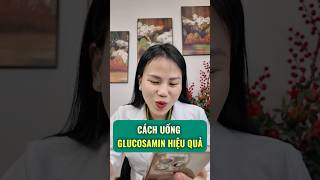 CÁCH ĐỂ UỐNG GLUCOSAMIN HIỆU QUẢ NHẤT | Bác sĩ Trang