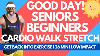 Get Back To Exercise: 26 Min Easy Fun Beginners & Seniors Low Impact Cardio Walk Stretching Workout