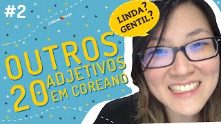 Outros 20 ADJETIVOS MAIS USADOS em coreano | Parte 2 do aulão com a Professora Aileen!