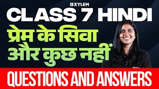 Class 7 Hindi | प्रेम के सिवा और कुछ नहीं - Questions and Answers | Xylem Class 7