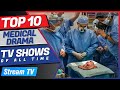 Top 10 Medical Drama TV Shows of All Time