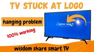 wisdom share smart cloud tv stuck on logo, wisdom share smart cloud tv got hanged