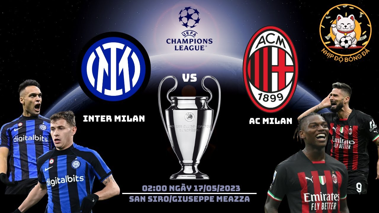 NHẬN ĐỊNH INTER MILAN VS AC MILAN | 02:00 NGÀY 17/05 | LƯỢT VỀ BÁN KẾT ...