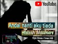 Andai nanti aku tiada. Azizah Maumere