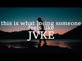 JVKE - this is what losing someone feels like (lyrics)