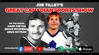 Great Canadian Sports Show | Ep 132 | The 3 Leafs Mark Kirton, Bruce Boudreau \u0026 Greg Hotham