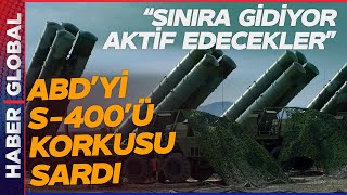 TSK Vurdu ABD'yi S-400 Telaşı Sardı! "Türkiye Sınırda Aktif Edecek"