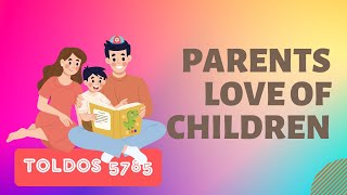 Parsha Perspectives for Today (Toldos, 5785) - Parents Love of Children