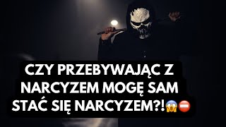 NARCYZ👉CZY PRZEBYWAJĄC Z NARCYZEM MOGĘ SAM STAĆ SIĘ TOKSYCZNY?!😱⛔️