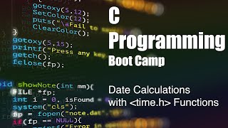 C Programming Boot Camp | Date Calculations with time.h Types and Functions