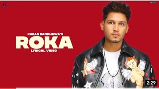 Roka : Karan Randhawa (Lyrical Video) Latest Punjabi Song 2021 | GK Digital | Geet MP3
