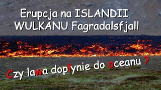 ISLANDIA - Czy lawa dopłynie do oceanu ?