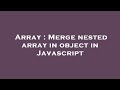 Array : Merge nested array in object in Javascript