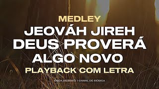 #medley | JEOVÁ JIREH + DEUS PROVERÁ + ALGO NOVO | PLAYBACK COM LETRA [ TOM EM B ] | erickmessias