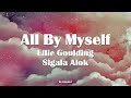 Alok x Sigala x Ellie Goulding - All By Myself Lyrics