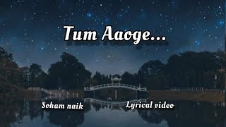 Tum aaoge //Anurag Saikia//Soham naik//whatsapp status present by AR writes music.