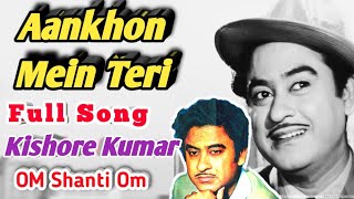 Ajab Si - Kishore Kumar | Aankho Me Teri Full song | OM Shanti Om | KK |