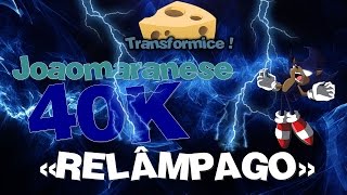 TRANSFORMICE - Joaomaranese 40k || «RELÂMPAGO»