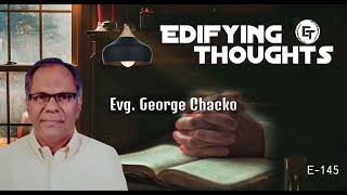 Edifying Thoughts | E145 | Evg. George Chacko | Pursue peace with all people, and holiness..