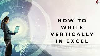 Excel Tutorial: How to Write Vertical Text