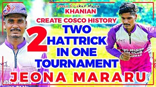 Jeona Mararu Double Hattrick On Same Tournament Khanian Cricket Cup 2022 Cosco Cricket Mania