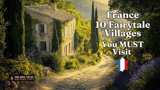 10 Fairytale Villages You MUST Visit - Frances Hidden Gems - Relaxing 4K ASMR Walking Tour Video
