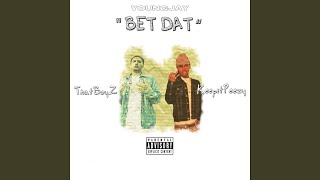 Bet Dat (feat. ThatBoyz & KeepitPeezy)