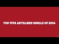 Top 5 Artillery Shells of 2014