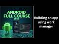 (252) Building an Android App Using WorkManager | Real Project Tutorial
