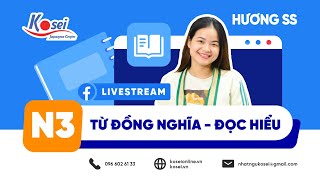 Luyện đề N3 - TỪ ĐỒNG NGHĨA - ĐỌC HIỂU - Trung tâm tiếng Nhật Kosei