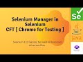 Selenium 4 Selenium Manager + Chrome for Testing (CFT) | Complete Setup & Demo 🚀