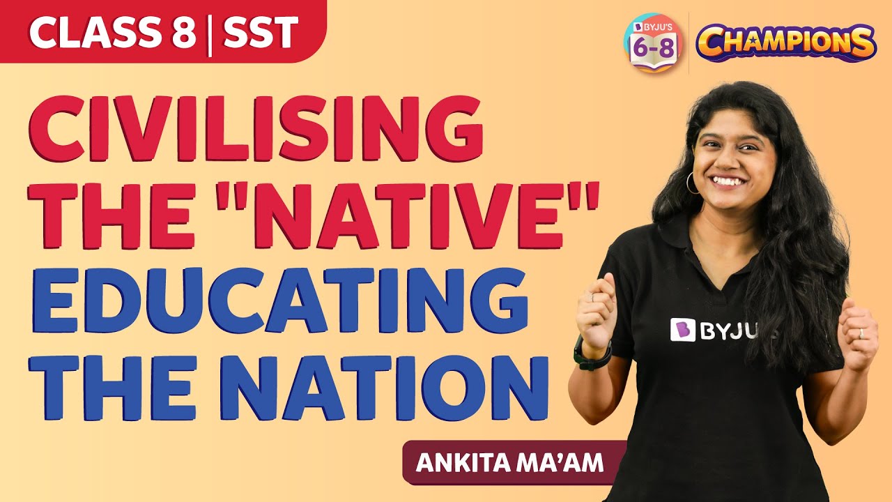 Civilising The "Native", Educating The Nation Class 8 Social Science ...