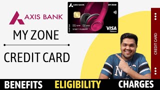 Axis Bank My Zone Credit Card Full Details Benefits | Eligibility | Fees | 2023 Edition 🔥🔥🔥