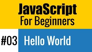 #03 Your First Hello World Program in JavaScript