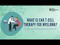 What Is CAR T-Cell Therapy for Myeloma?