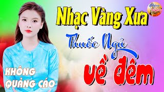 274 Bài Nhạc Vàng Xưa KHÔNG QUẢNG CÁO CỰC ÊM TAI Đảm Bảo Bạn Sẽ HẾT MỆT MỎI - Album Bolero Dễ Ngủ